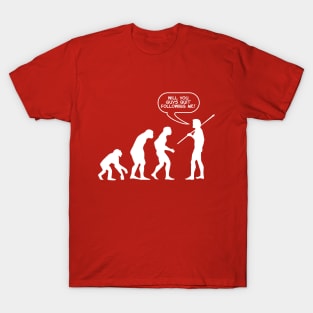 Evolution - Will You Guys Quit Following Me! T-Shirt